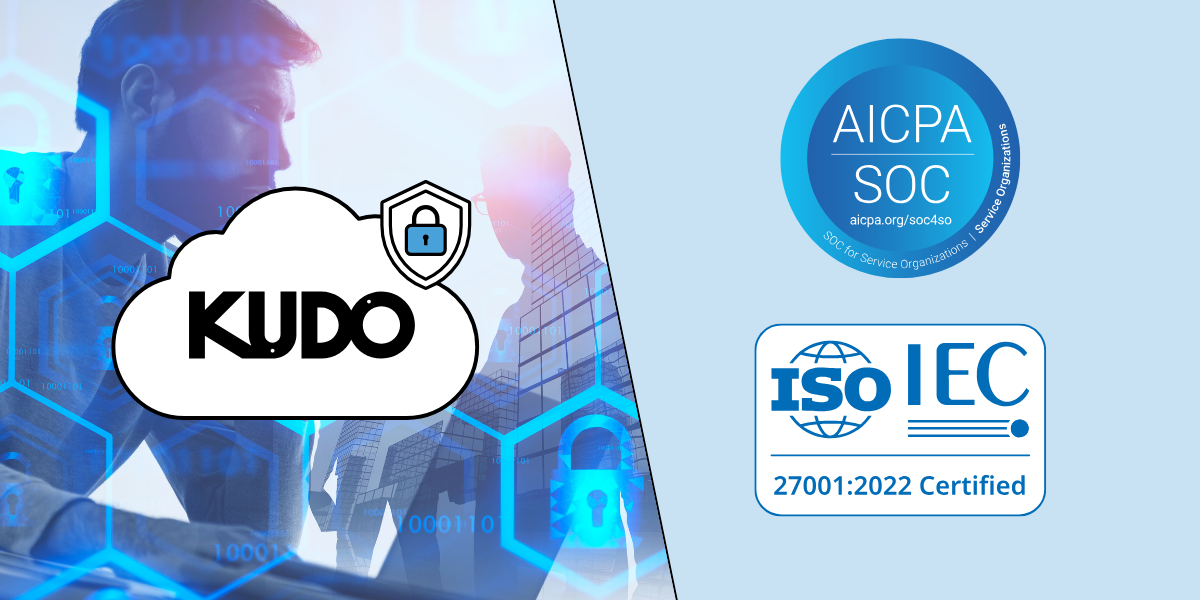 KUDO Celebrates Fourth Consecutive Year of SOC 2 Type 2 Attestation and Successful Transition to ISO/IEC 27001:2022 Certification